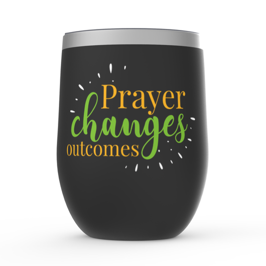 Prayer Changes Outcomes Stemless Wine Tumblers 12oz