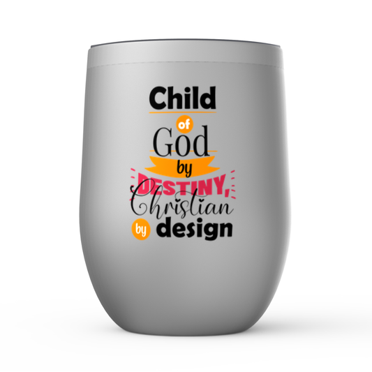 Child Of God By Destiny Christian By Design Stemless Wine Tumblers 12oz