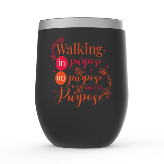 Walking In Purpose On Purpose For His Purpose Stemless Wine Tumblers 12oz