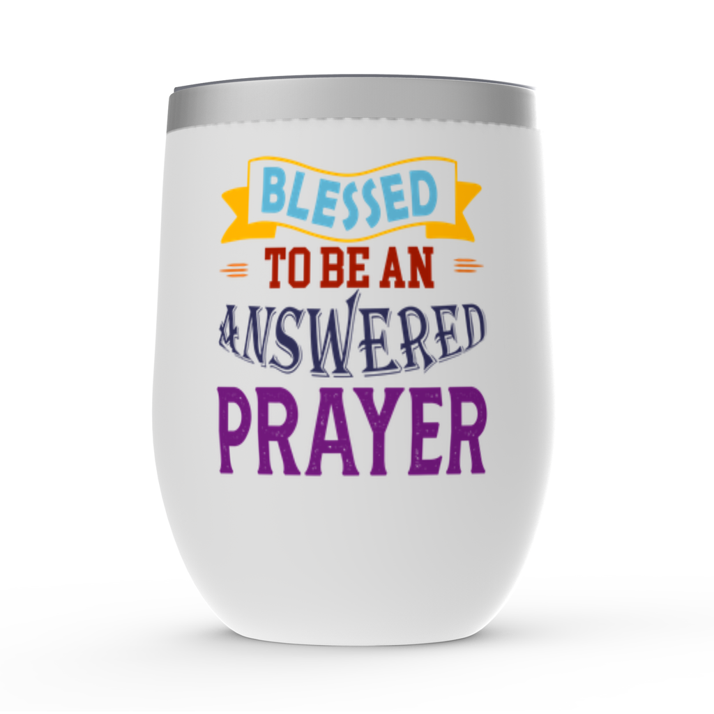 Blessed To Be An Answered Prayer Stemless Wine Tumbler 12oz