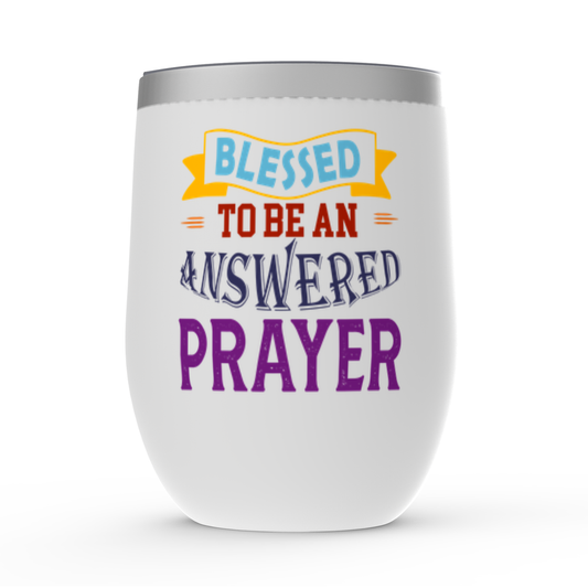 Blessed To Be An Answered Prayer Stemless Wine Tumbler 12oz