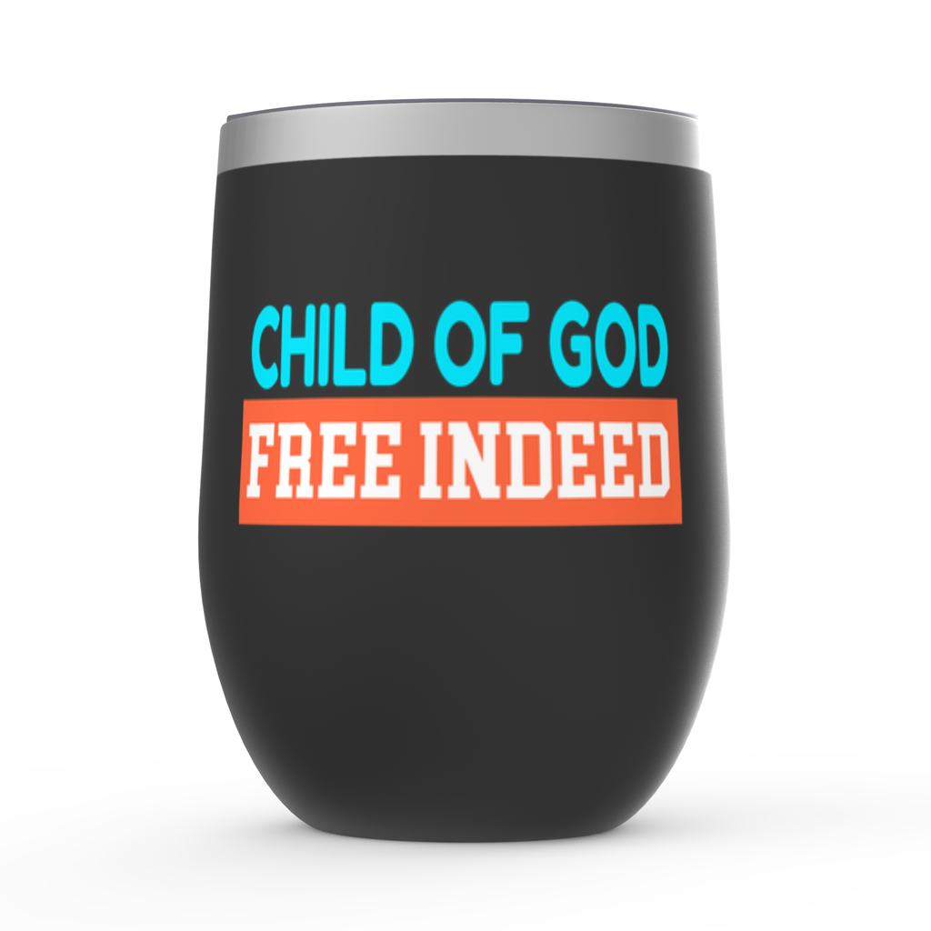 Child Of God Free Indeed Stemless Wine Tuambler 12oz ClaimedbyGodDesigns