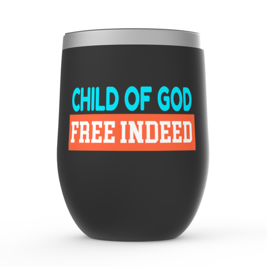 Child Of God Free Indeed Stemless Wine Tuambler 12oz ClaimedbyGodDesigns