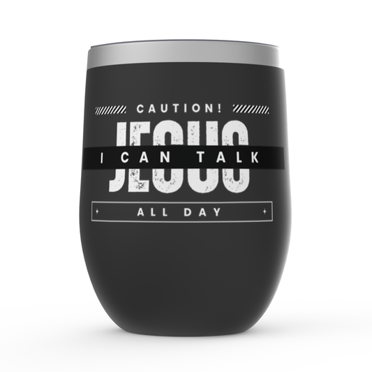 Caution I Can Talk Jesus All Day Stemless Wine Tumbler 12oz ClaimedbyGodDesigns