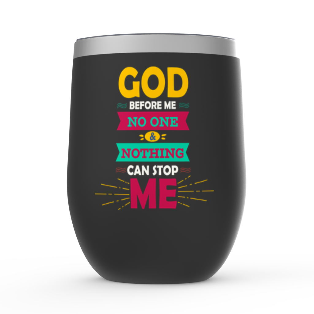 God Before Me No One & Nothing Can Stop Me Stemless Wine Tumbler 12oz