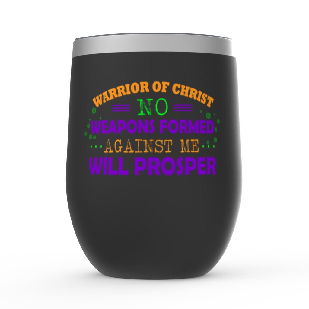 Warrior Of Christ No Weapons Formed Against Me Will Prosper Stemless Wine Tumbler 12 o