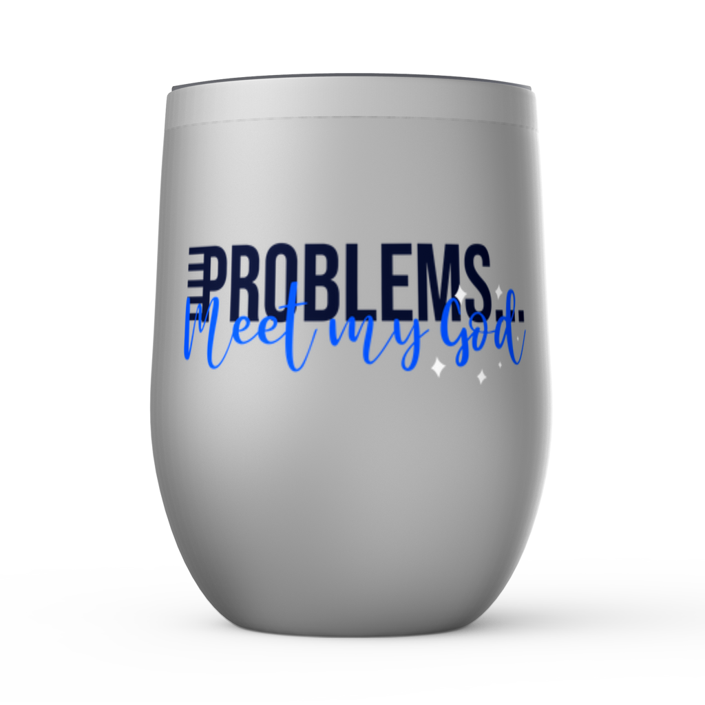 Problems Meet My God Stemless Wine Tumblers 12oz