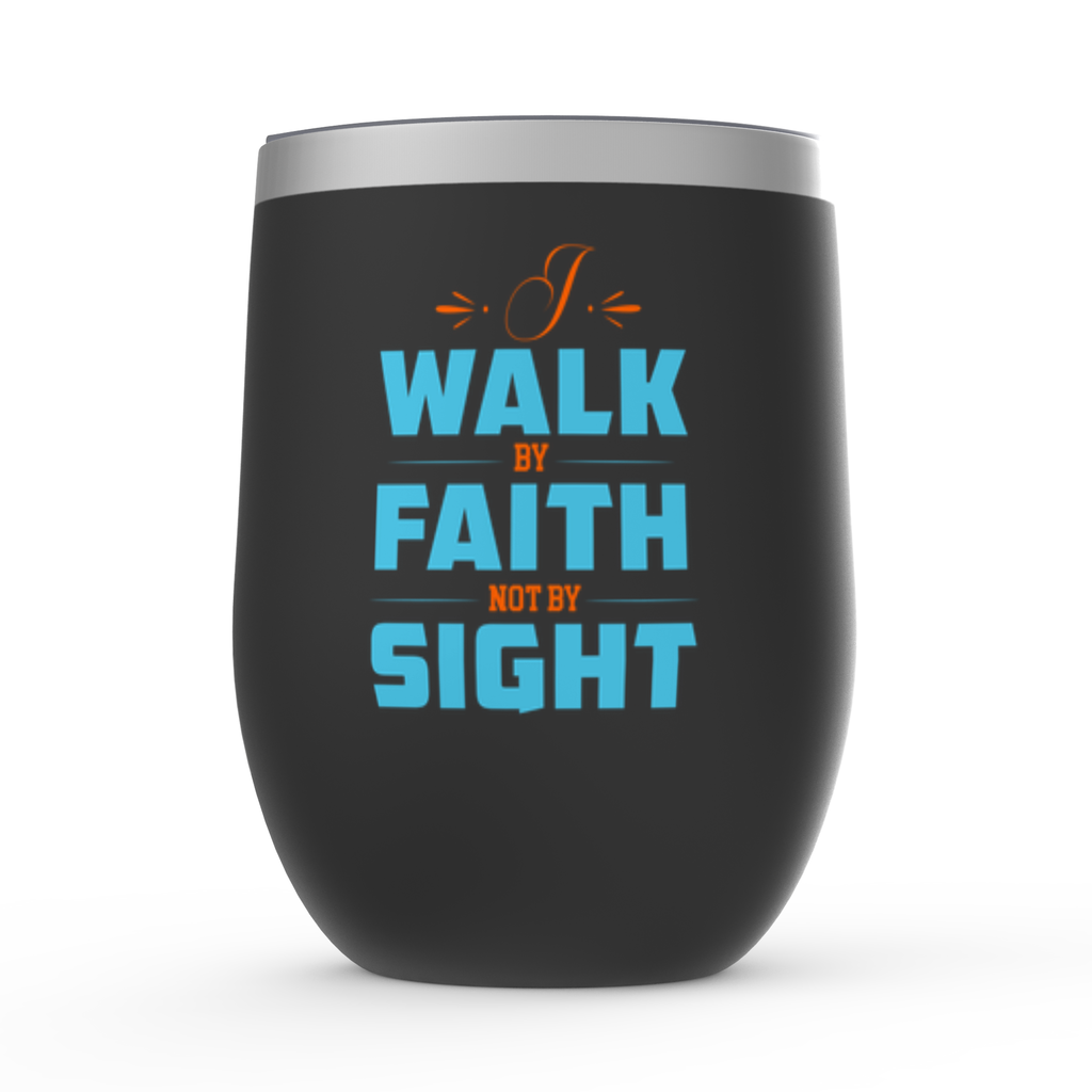 I Walk By Faith Not By Sight Stemless Wine Tumbler 12oz