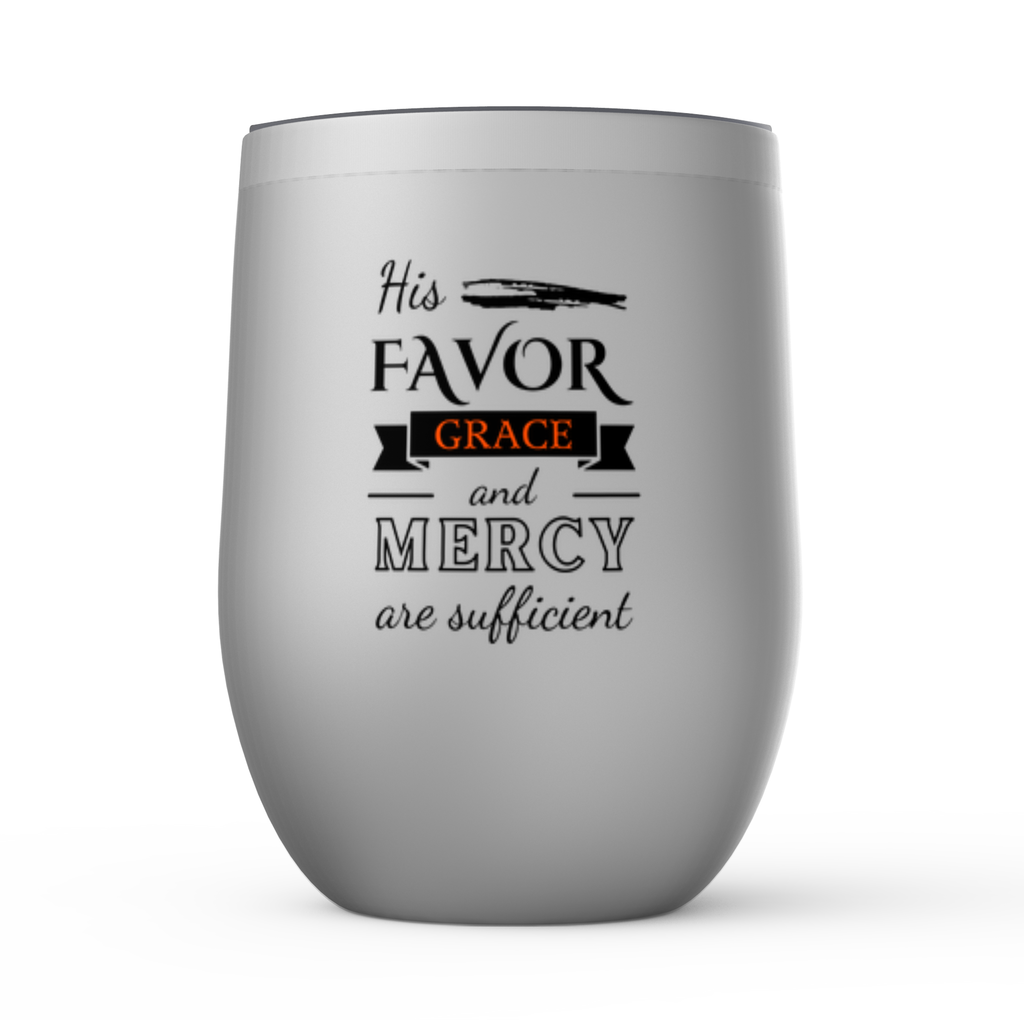 His Favor Grace & Mercy Are Sufficient Stemless Wine Tumblers 12oz