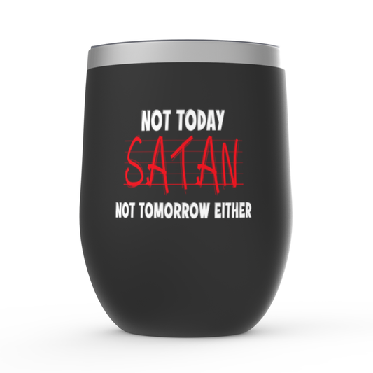 Not Today Satan Not Tomorrow Either Stemless Wine Tumblers 12oz ClaimedbyGodDesigns