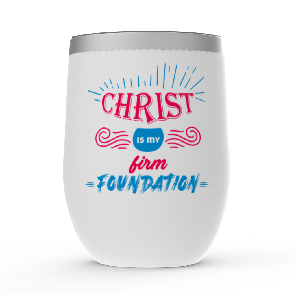 Christ Is My Firm Foundation Stemless Wine Tumbler 12oz