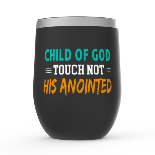 Child Of God Touch Not His Anointed Stemless Wine Tumblers 12oz ClaimedbyGodDesigns