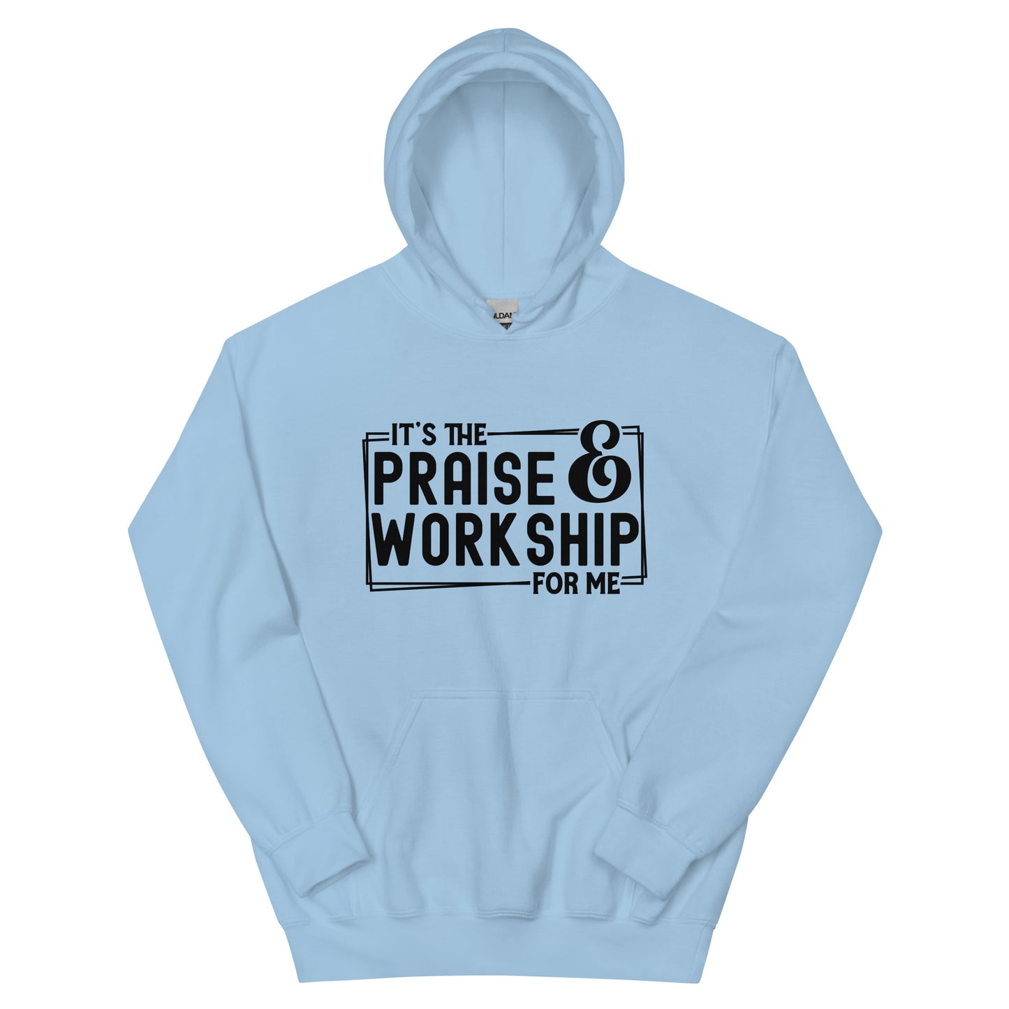 It's The Praise And Worship For Me Unisex Christian Hooded Sweatshirt