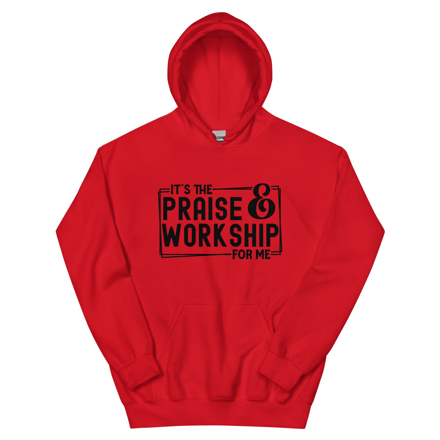 It's The Praise And Worship For Me Unisex Christian Hooded Sweatshirt