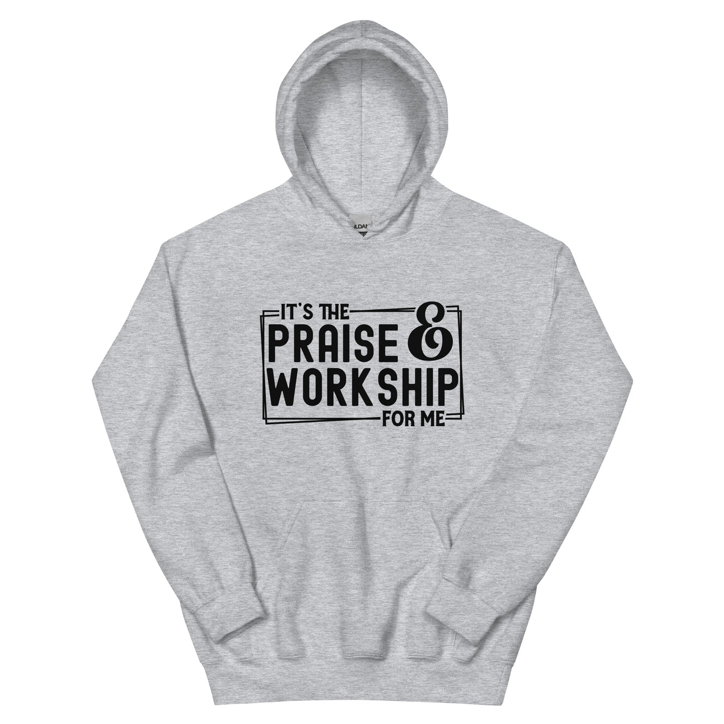 It's The Praise And Worship For Me Unisex Christian Hooded Sweatshirt