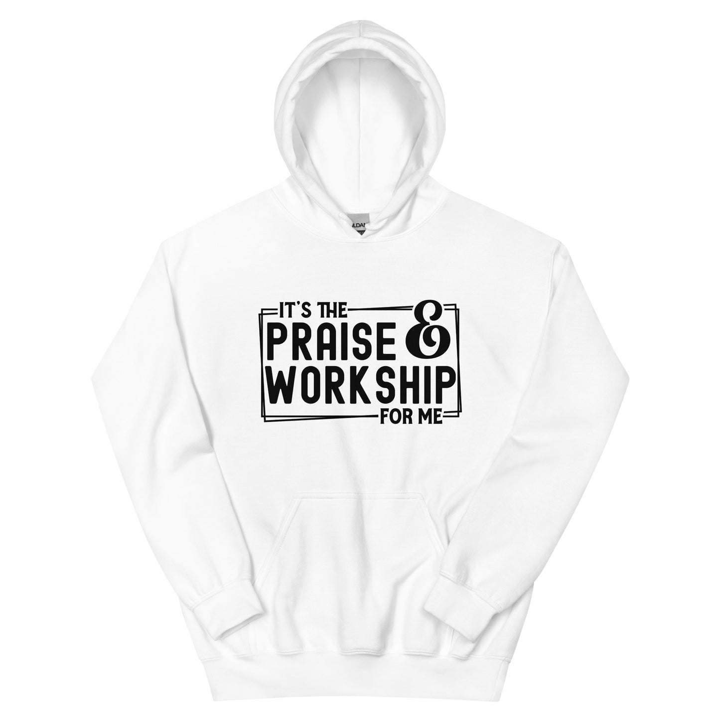 It's The Praise And Worship For Me Unisex Christian Hooded Sweatshirt