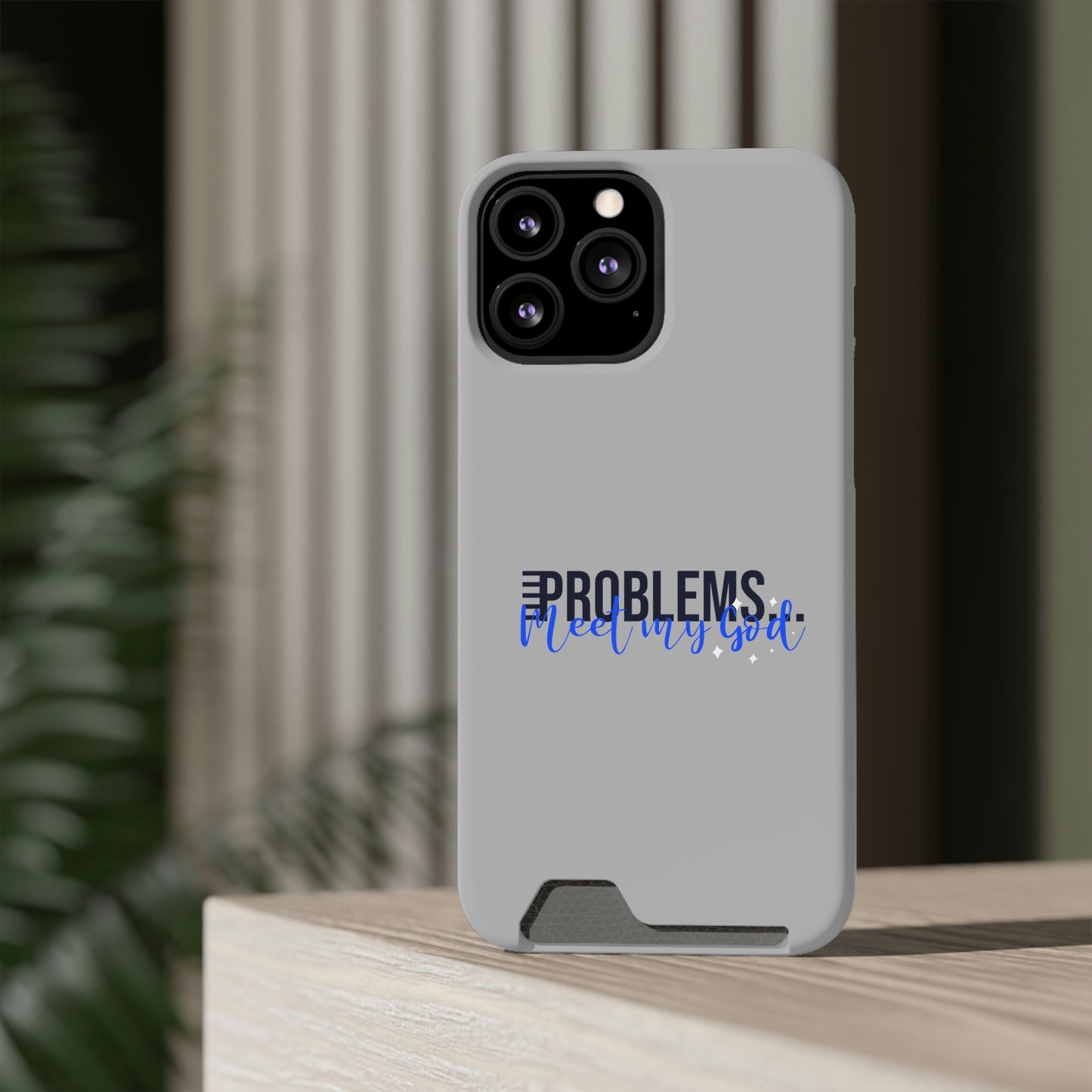 Problems Meet My God Phone Case With Card Holder