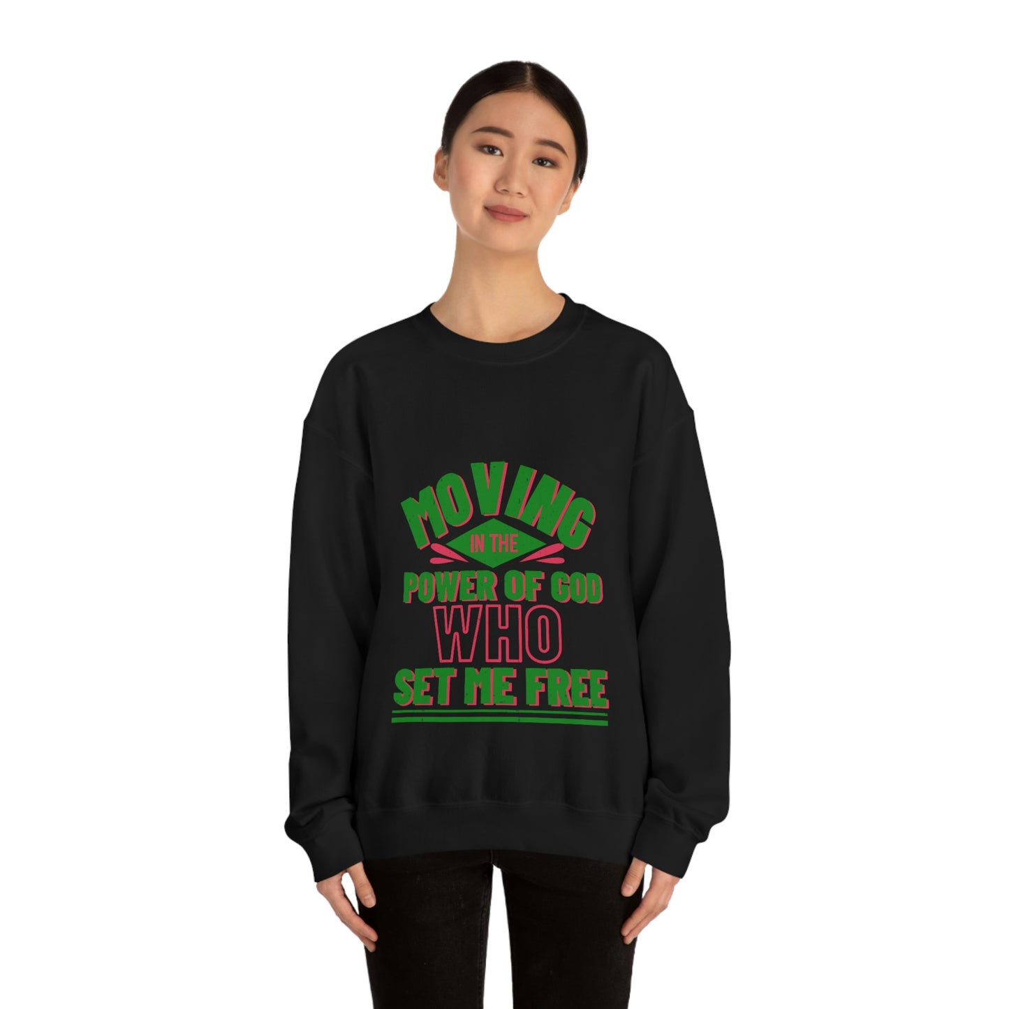 Moving In The Power Of God Who Set Me Free Unisex Heavy Blend™ Crewneck Sweatshirt
