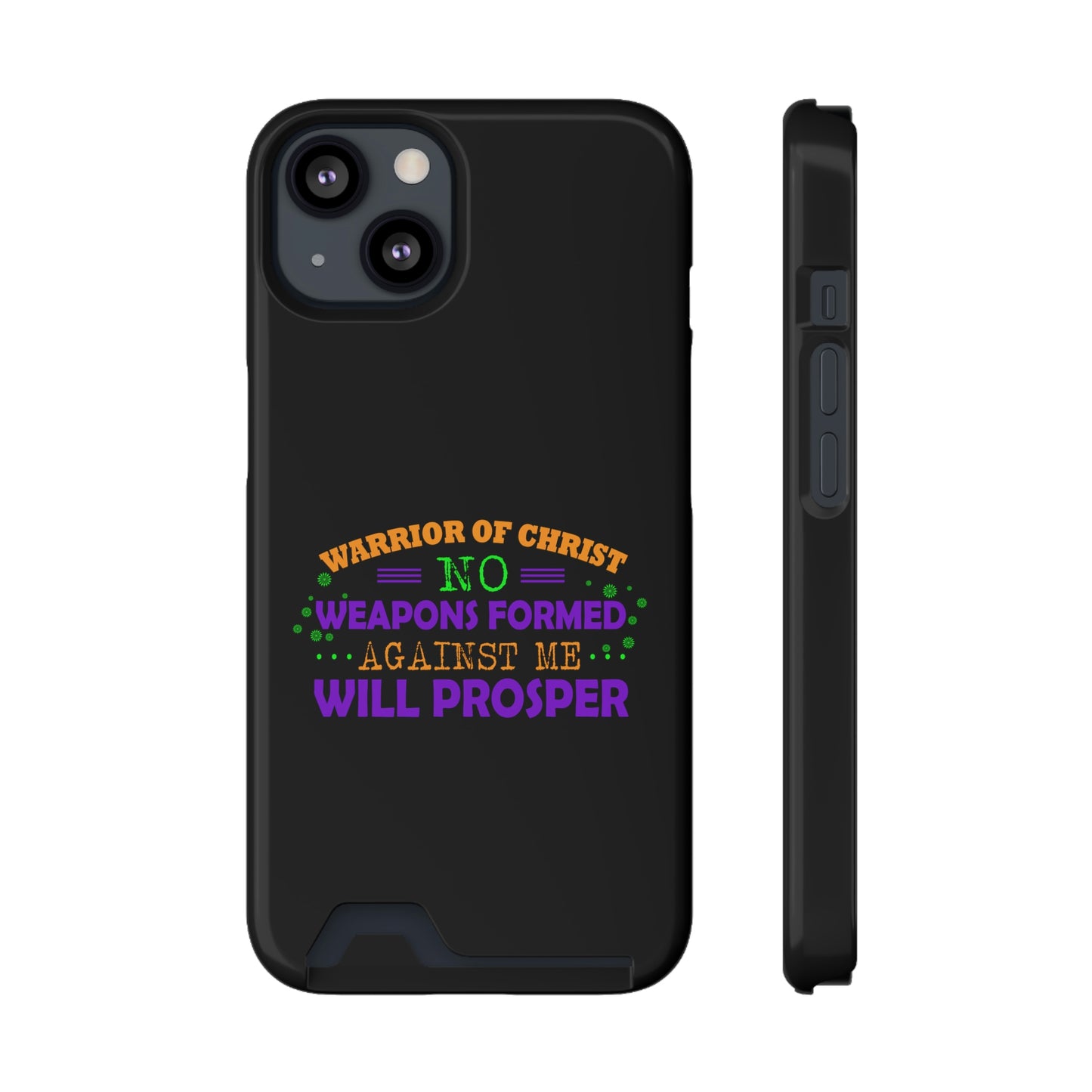 Warrior Of Christ No Weapons Formed Against Me Will Prosper Phone Case With Card Holder