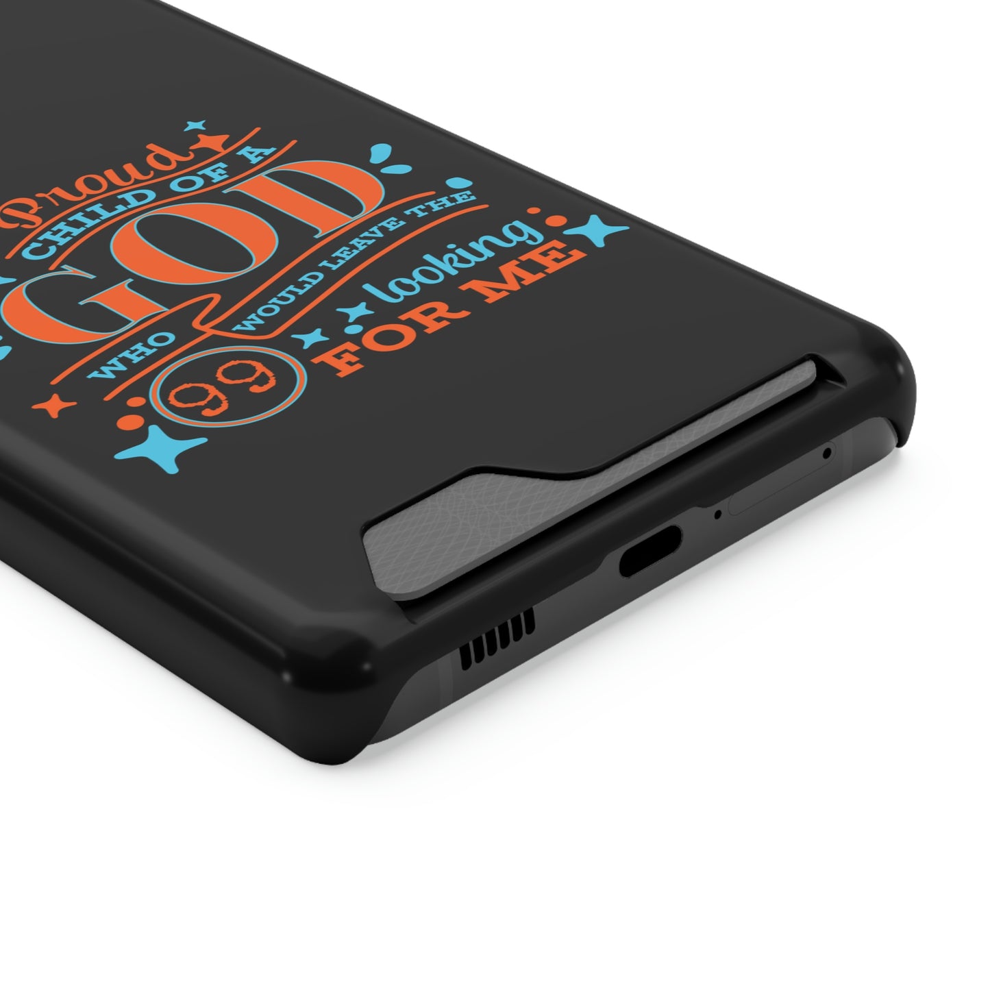 Proud Child Of A God Who Would Leave The 99 Looking for Me Phone Case With Card Holder