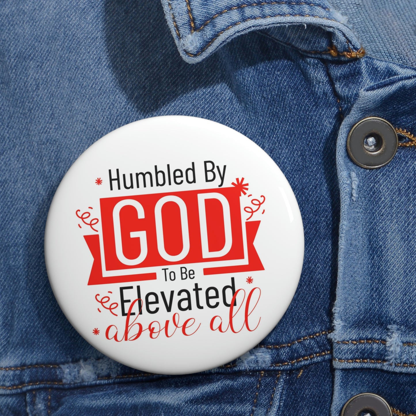 Humbled By God To Be Elevated Above All Pin Button