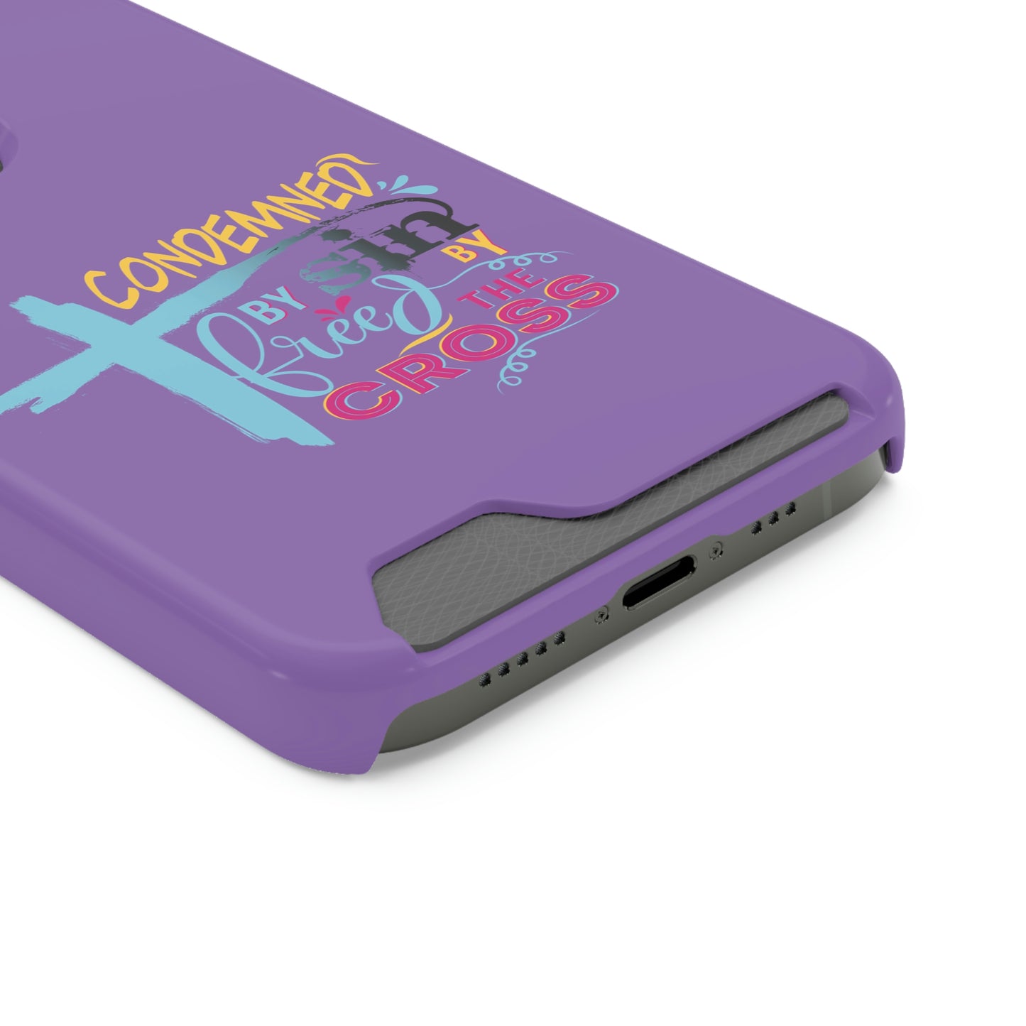 Condemned By Sin Freed By The Cross Phone Case With Card Holder