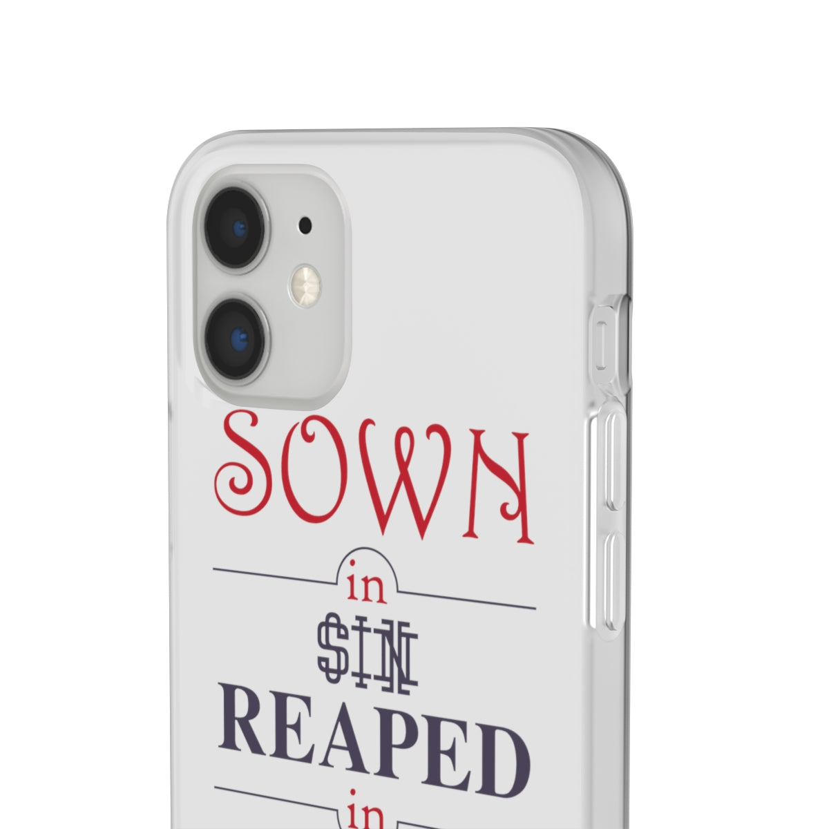 Sown in sin reaped in redemption Flexi Phone Case. compatible with select IPhone & Samsung Galaxy Phones Printify