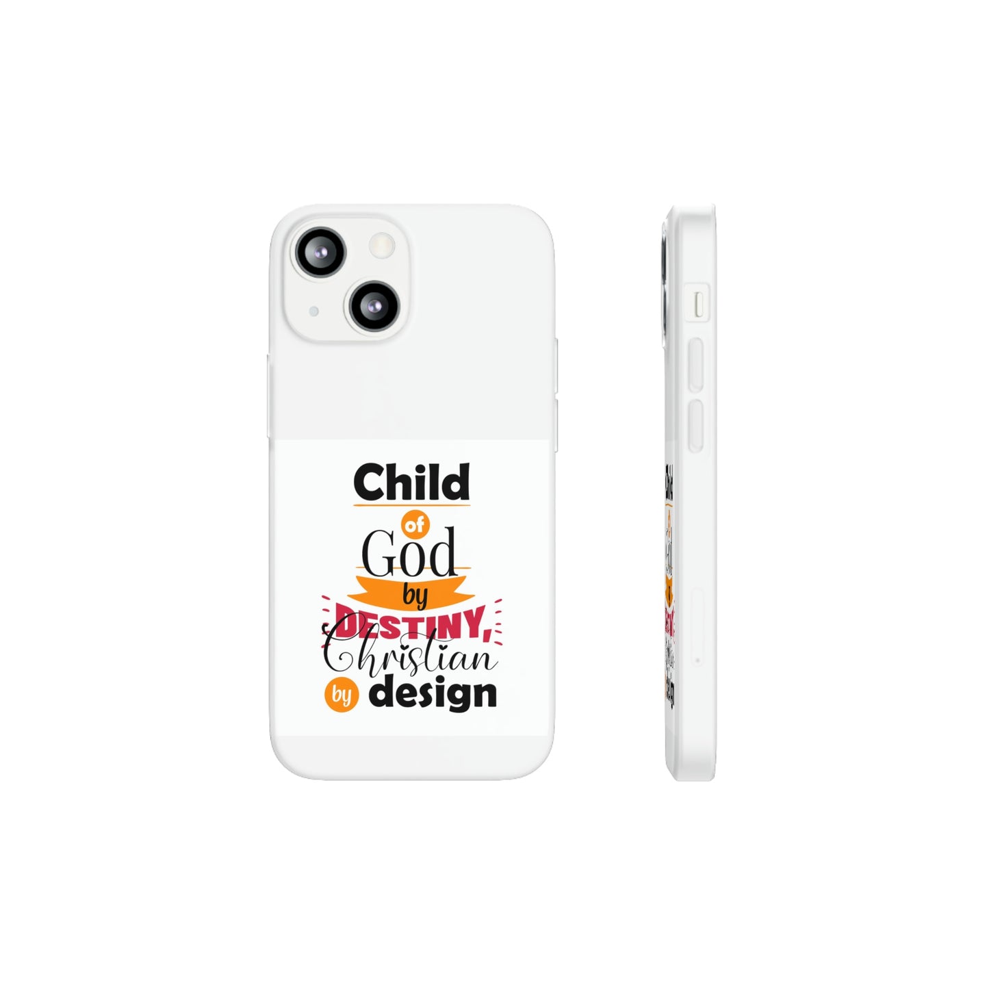 Child Of God By Destiny Christian By Design This Flexi Phone Case