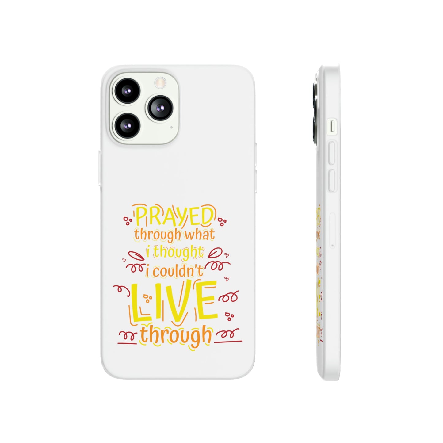 Prayed Through What I Thought I Couldn't Live Through Flexi Phone Case