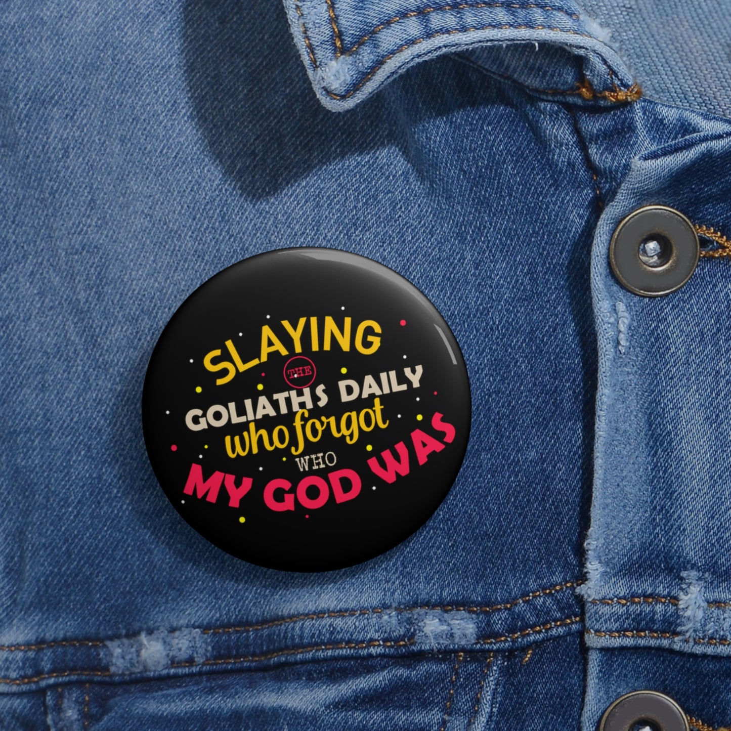 Slaying The Goliaths Daily Who Forgot Who My God Was Pin Button