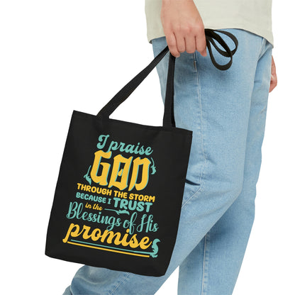 I Praise Him Through The Storm Because I Trust In The Blessings Of His Promise Christian Tote Bag
