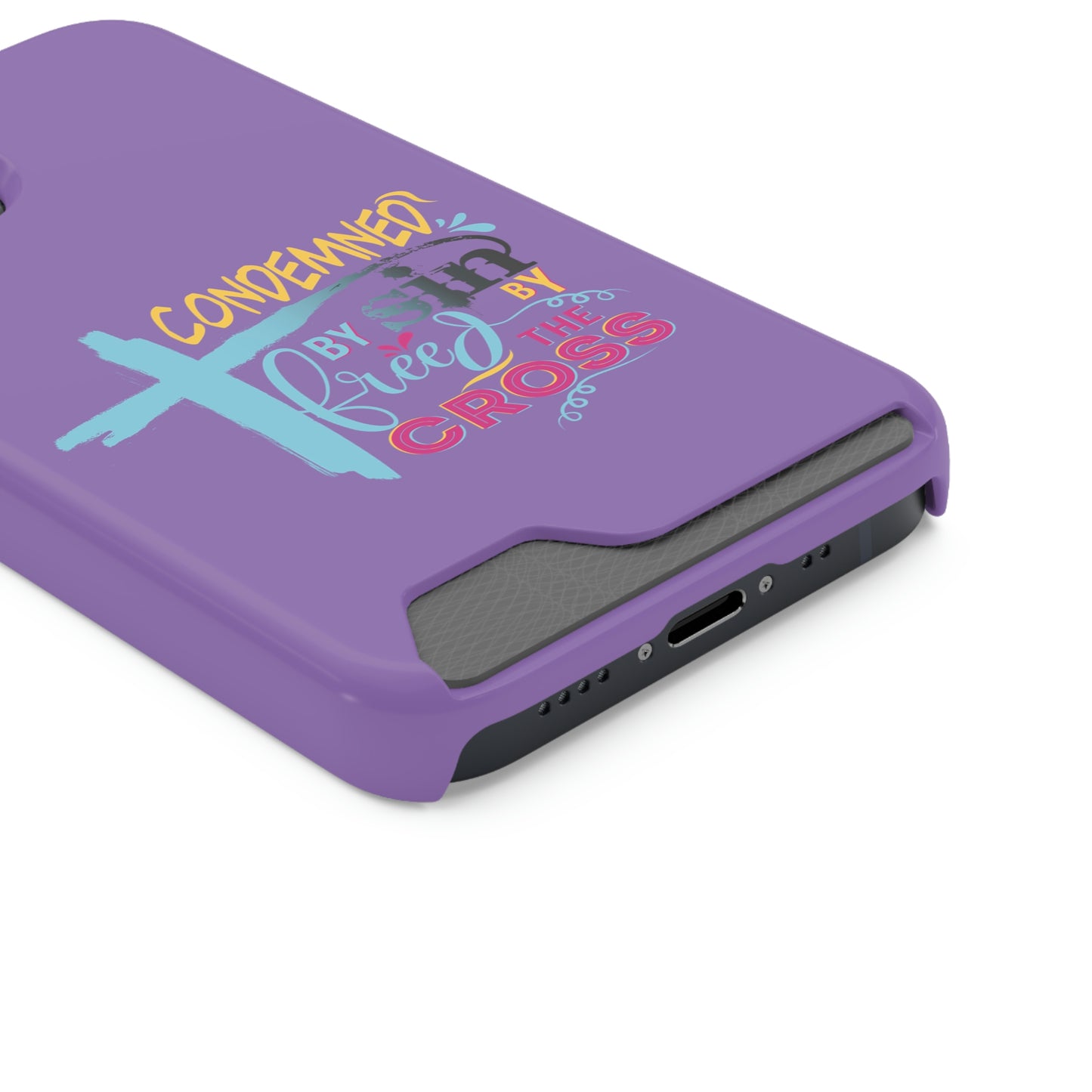 Condemned By Sin Freed By The Cross Phone Case With Card Holder