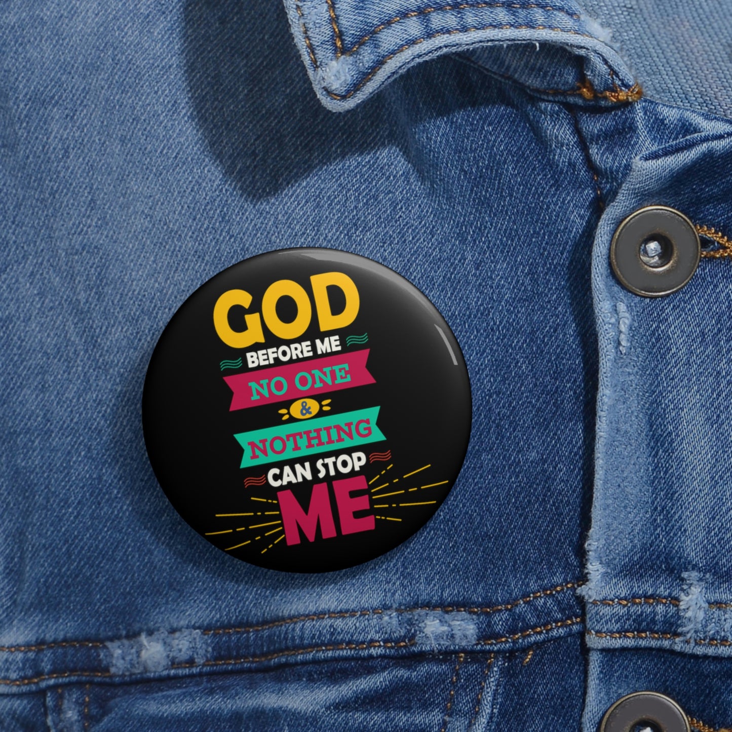 God Before Me No One & Nothing Can Stop Me Pin Button