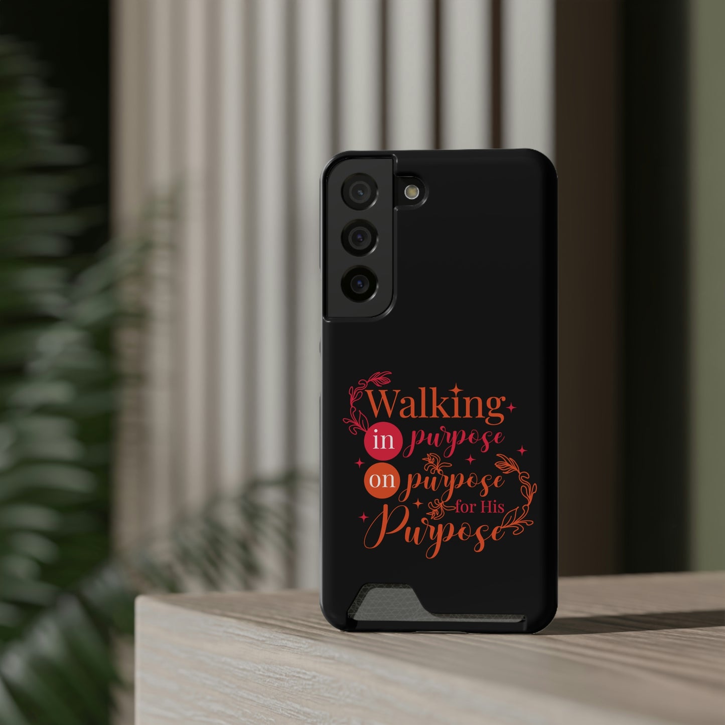 Walking In Purpose On Purpose For His Purpose Phone Case With Card Holder