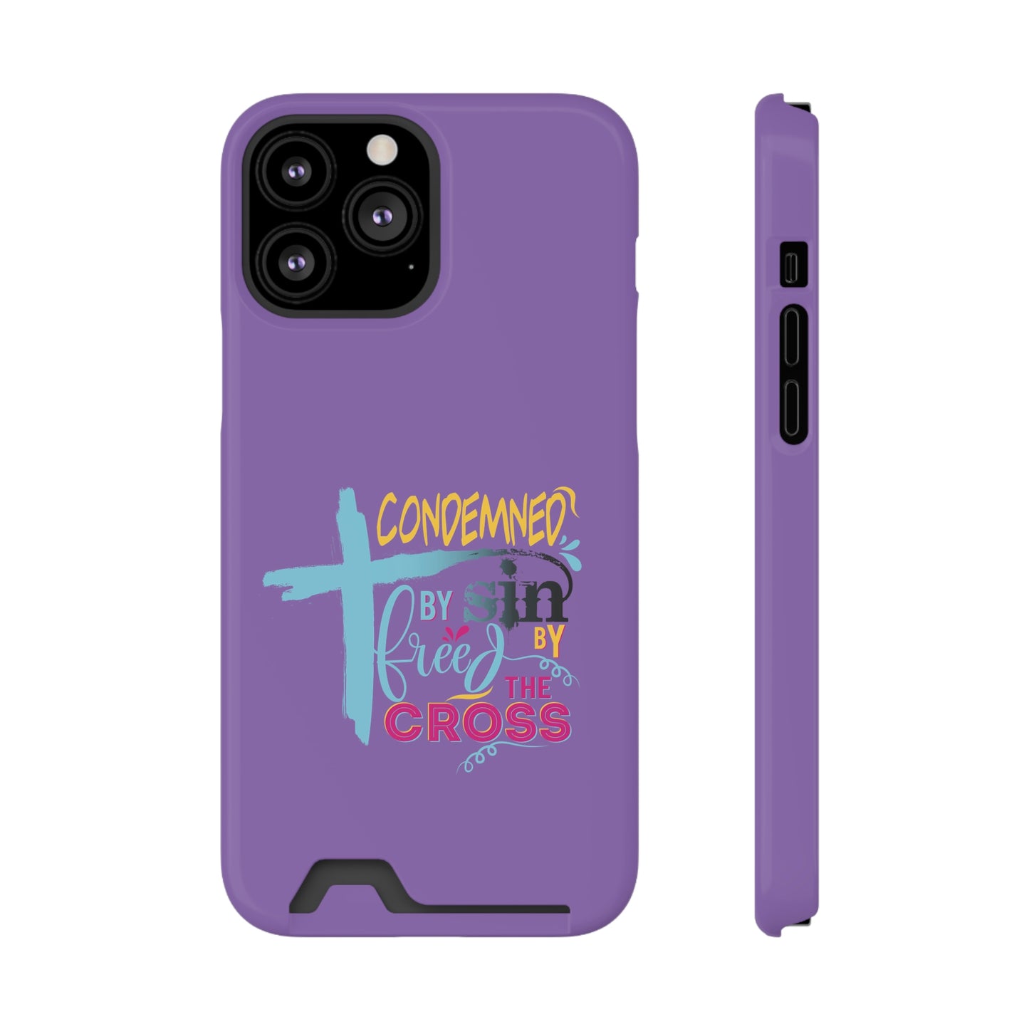 Condemned By Sin Freed By The Cross Phone Case With Card Holder