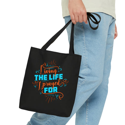 Living The Life I Prayed For Christian Tote Bag