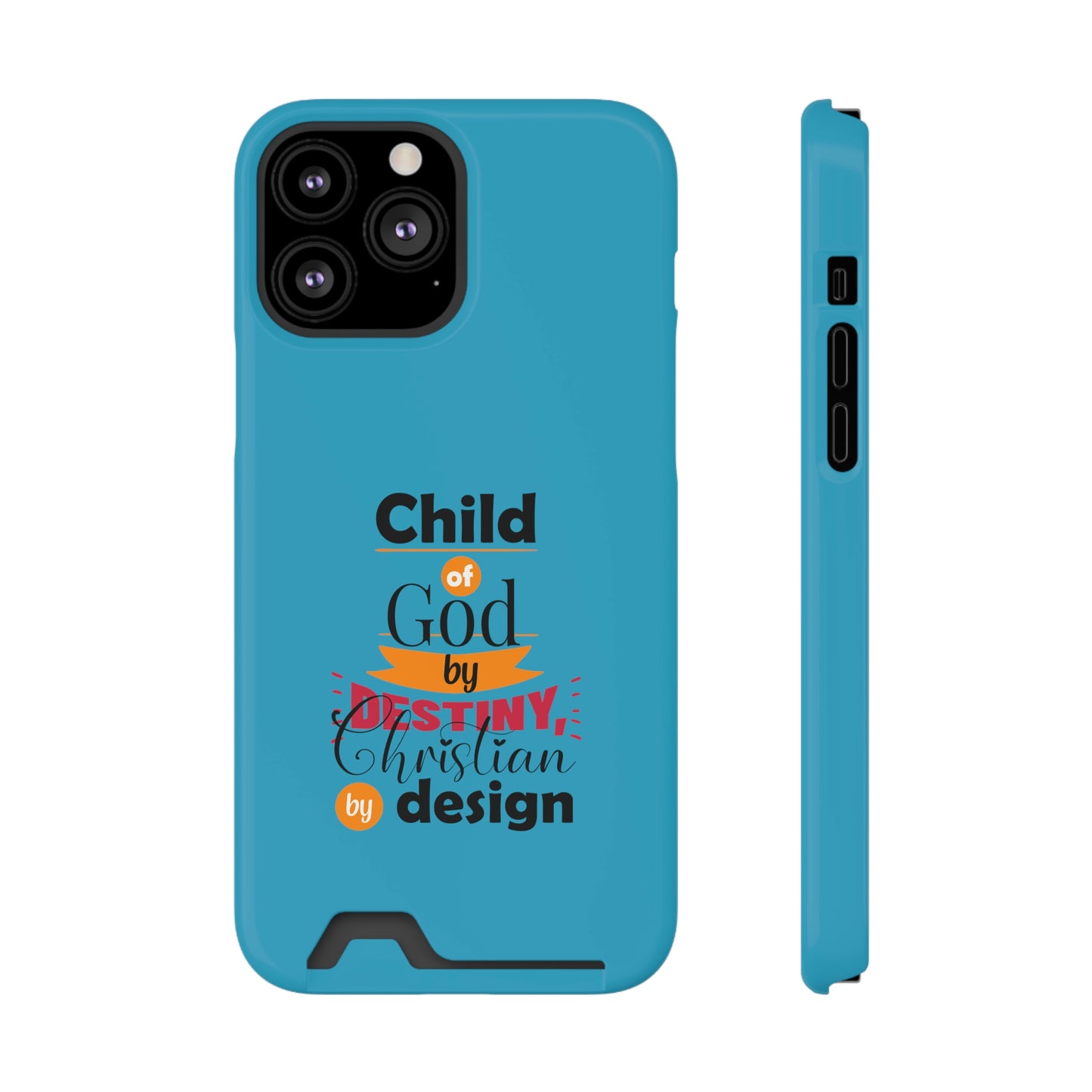 Child Of God By Destiny, Christian By Design Phone Case With Card Holder