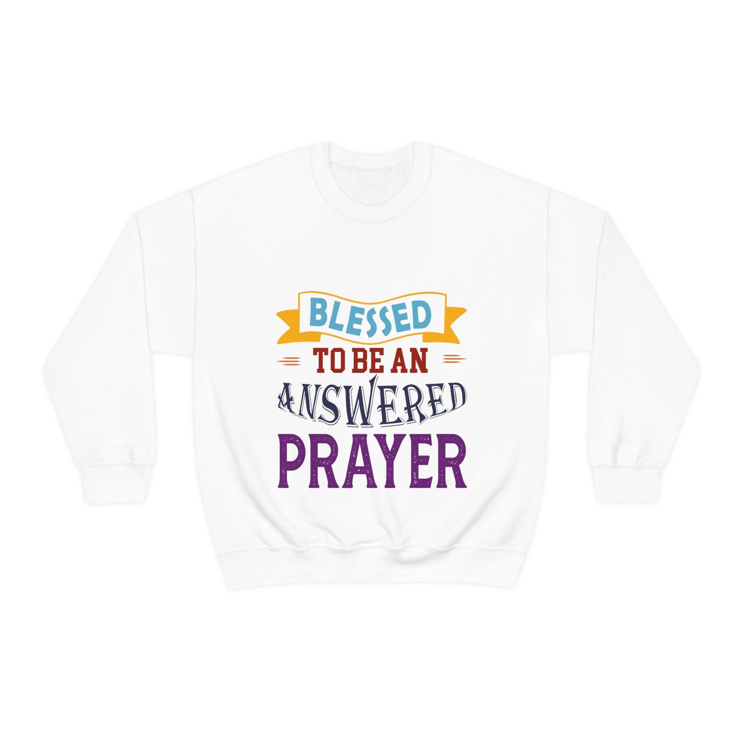 Blessed To Be An Answered Prayer  Unisex Heavy Blend™ Crewneck Sweatshirt