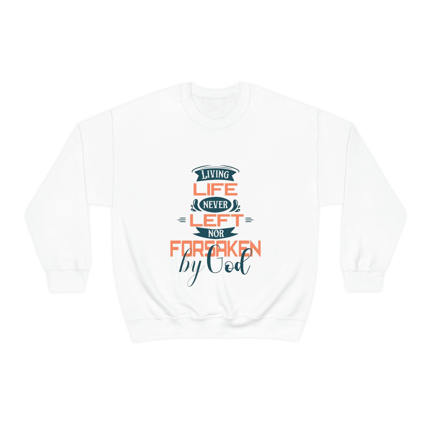 Living Life Never Left Nor Forsaken By God Unisex Heavy Blend™ Crewneck Sweatshirt