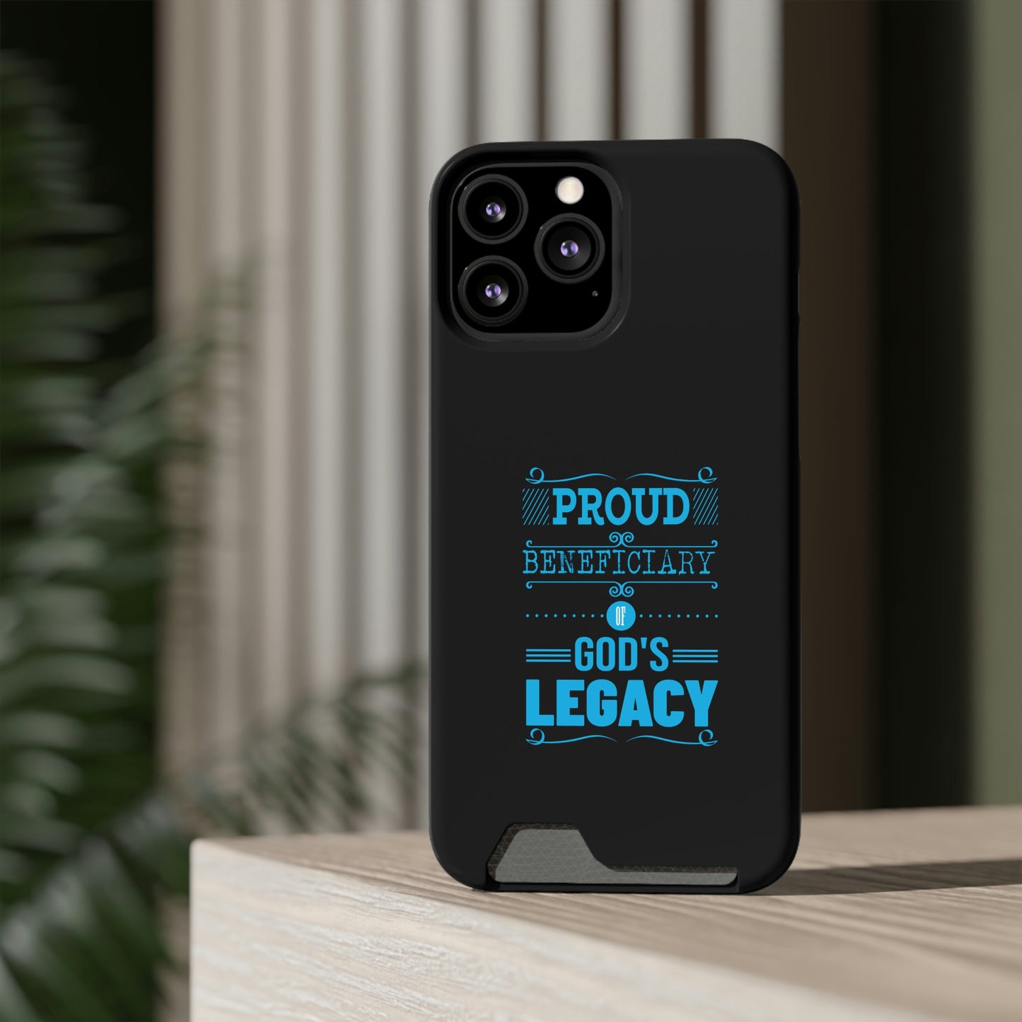 Proud Beneficiary Of God's Legacy Phone Case With Card Holder