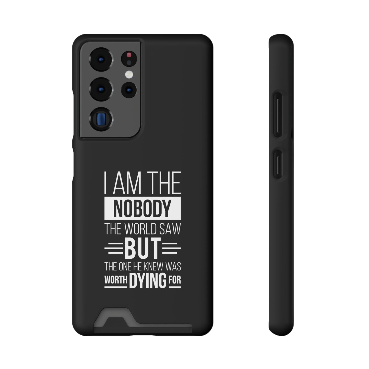 I Am The Nobody The World Saw But The One He Knew Was Worth Dying ForPhone Case With Card Holder