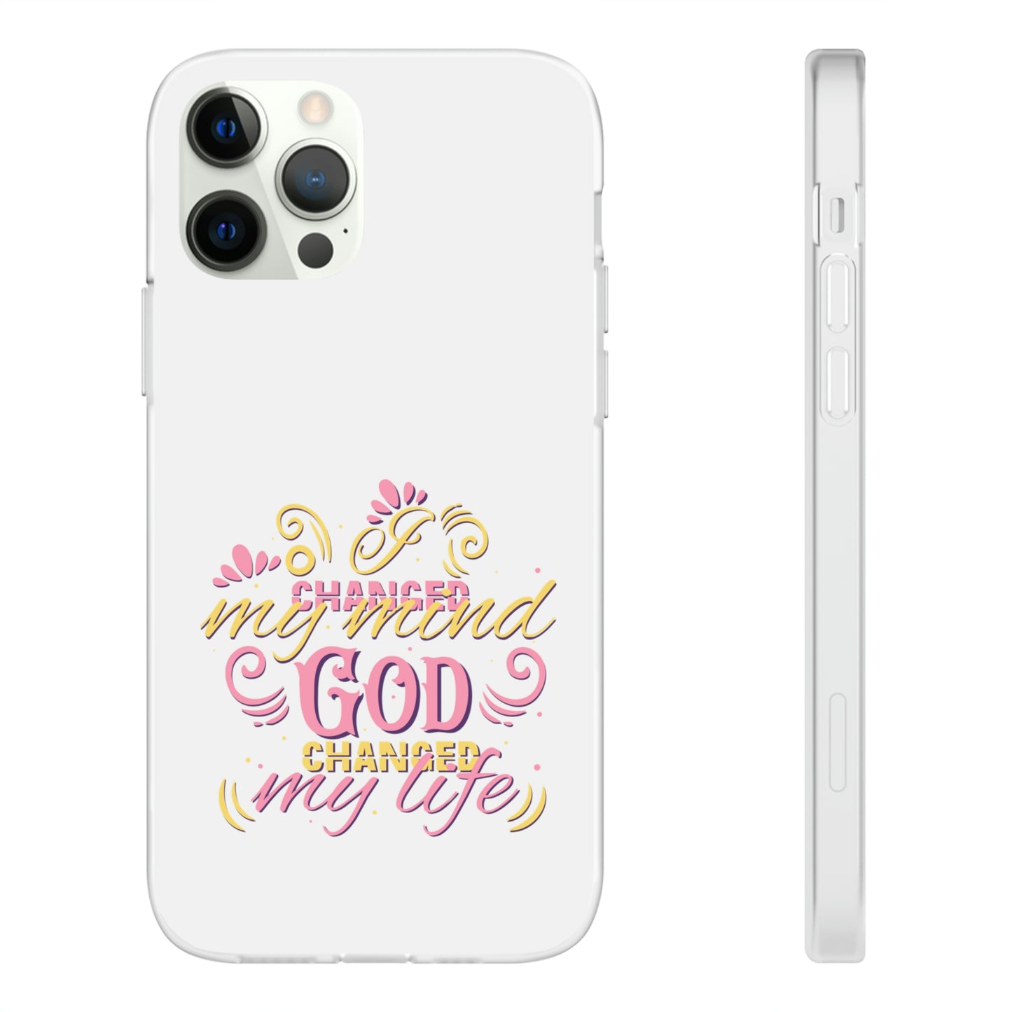 I Changed My Mind God Changed My Life Flexi Phone Case