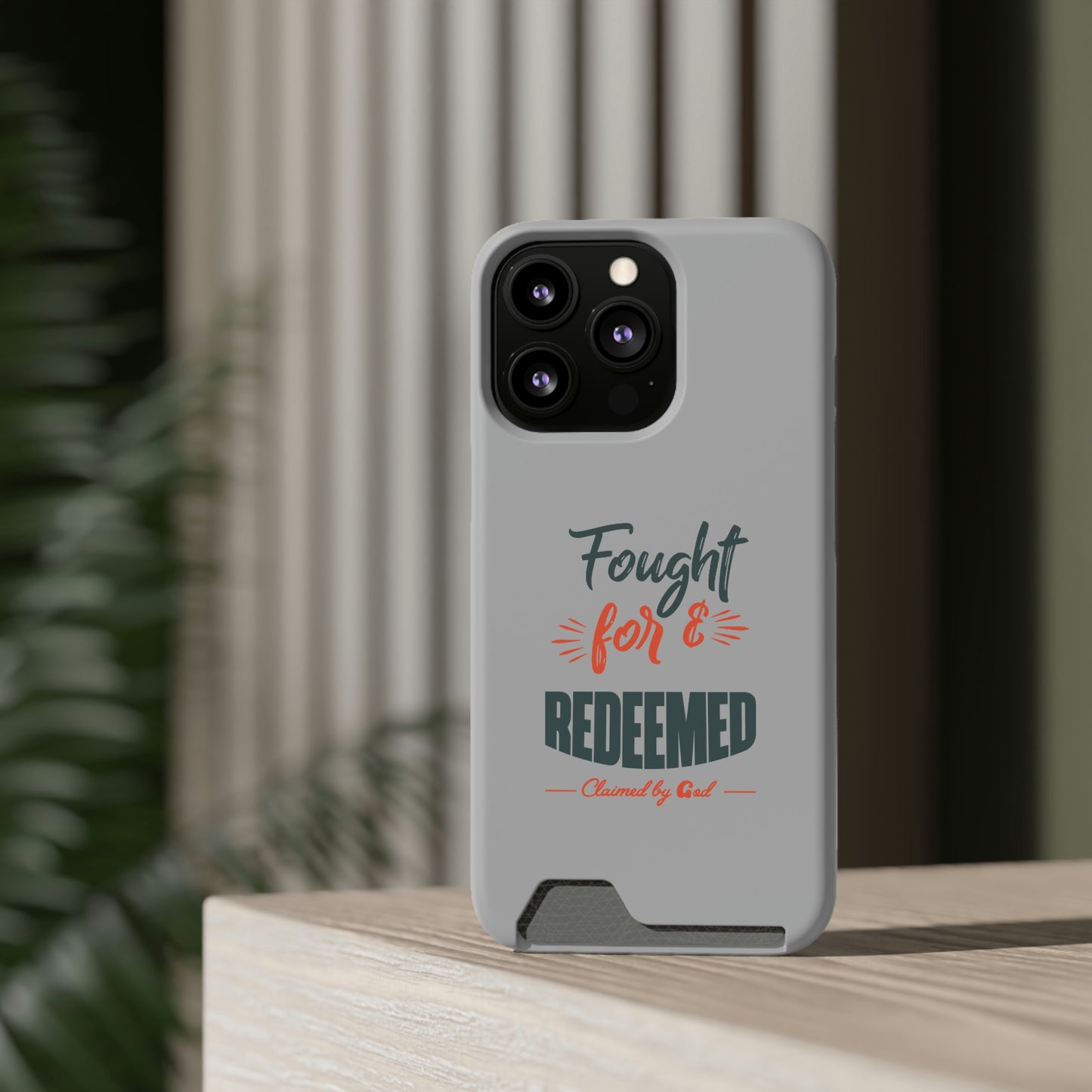 Fought For & Redeemed Phone Case With Card Holder