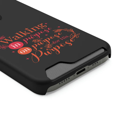 Walking In Purpose On Purpose For His Purpose Phone Case With Card Holder