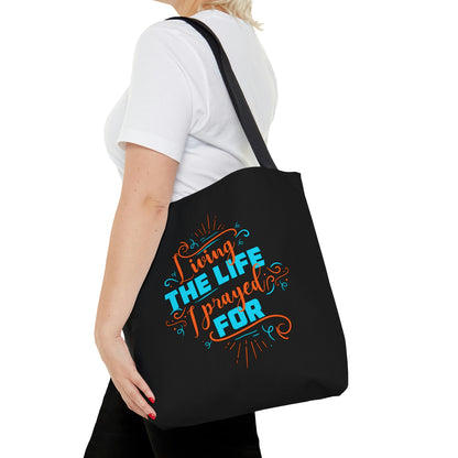 Living The Life I Prayed For Christian Tote Bag