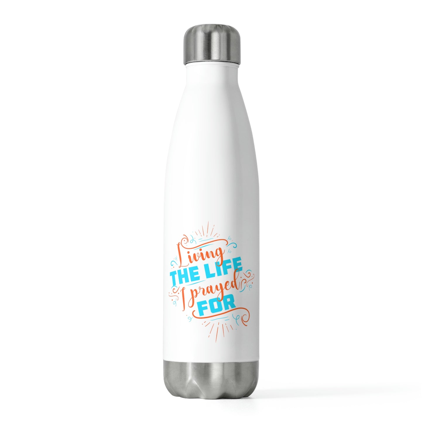 Living the life I prayed for Insulated Bottle