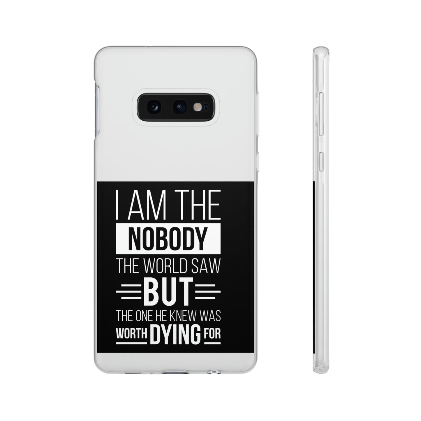 I Am The Nobody The World Saw But The One He Knew Was Worth Dying For Flexi Phone Case