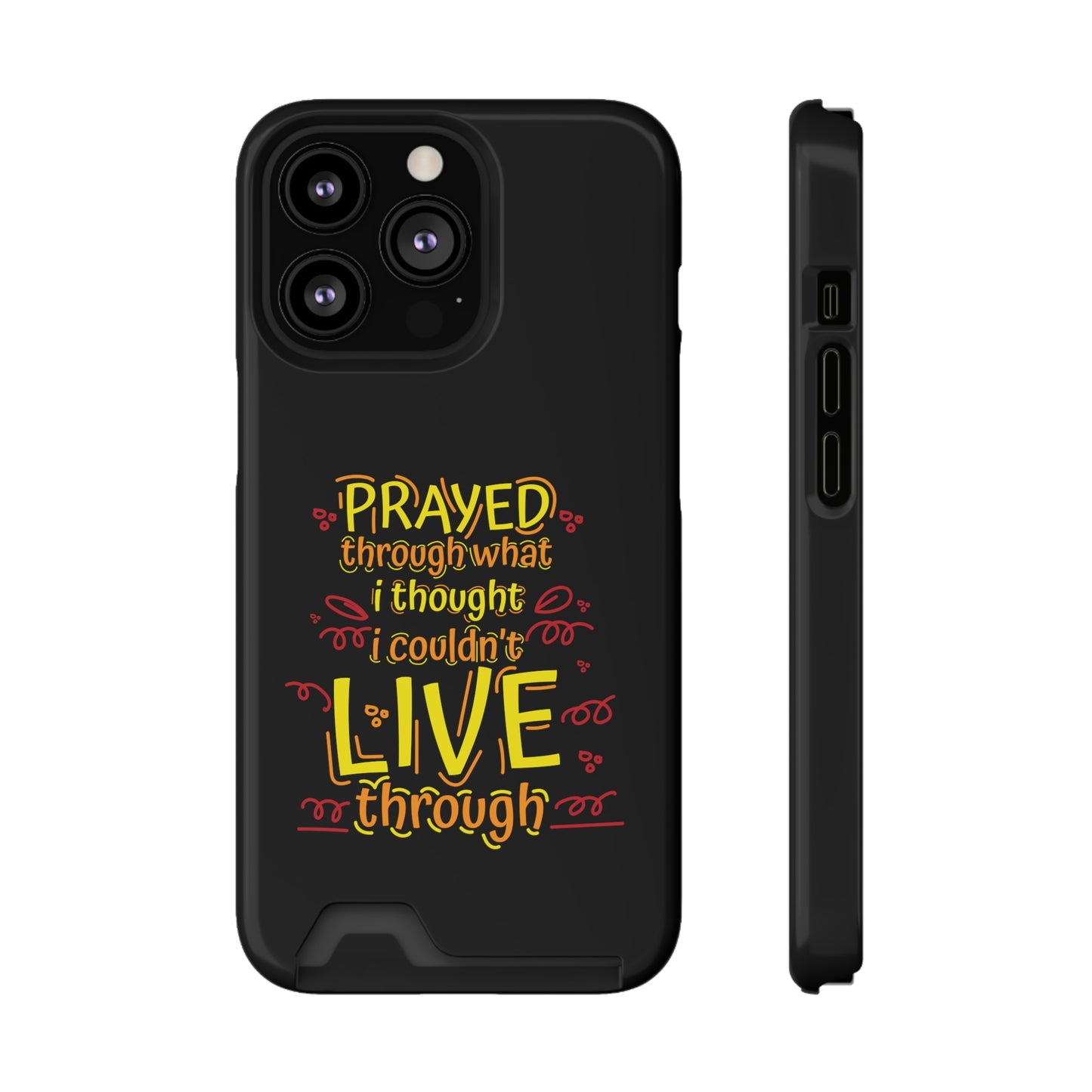 Prayed Through What I Thought I Couldn't Live Through Phone Case With Card Holder