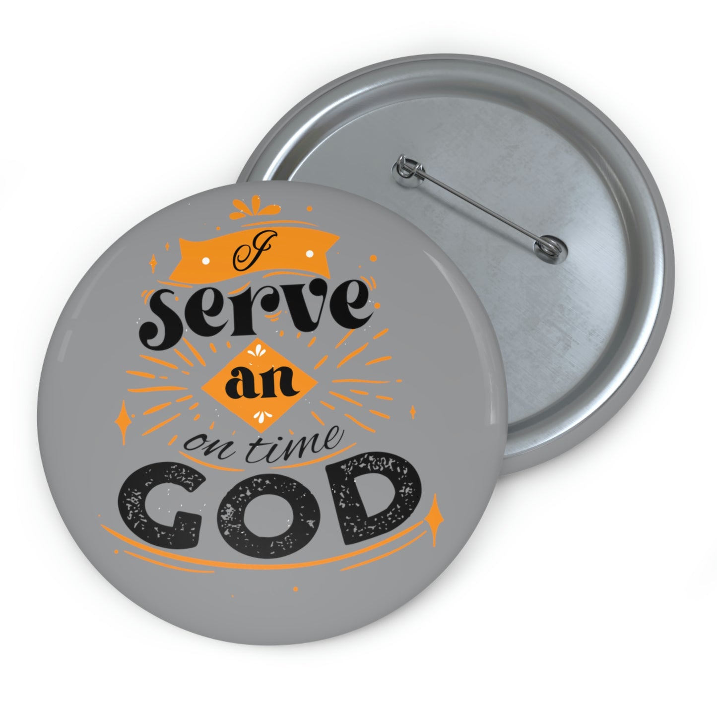 I Serve An On Time God Pin Button