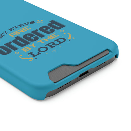 My Steps Are Ordered By The Lord Phone Case With Card Holder